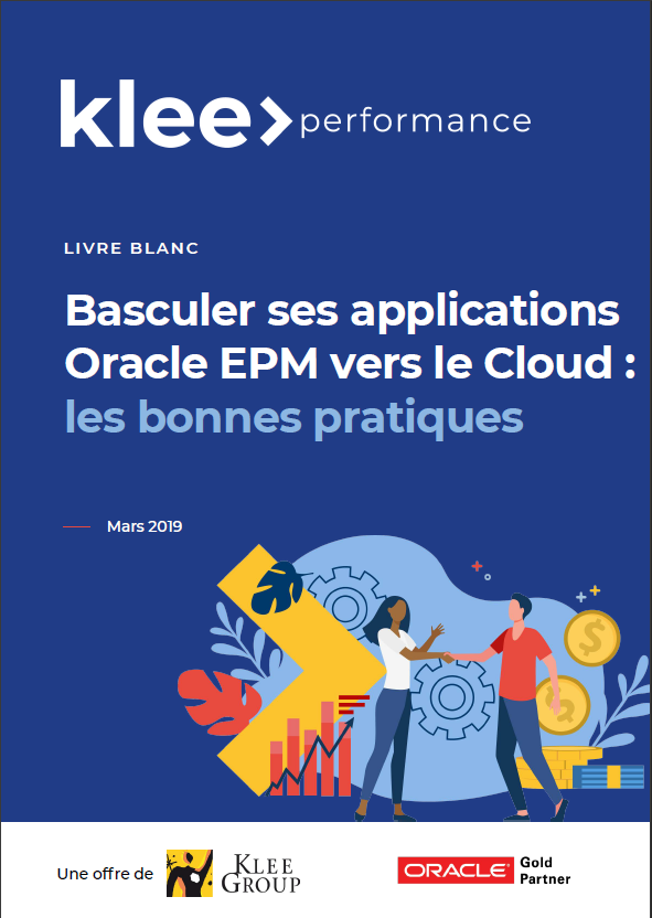 Basculer ses applications Oracle EPM vers le Cloud : les bonnes pratiques. Livre blanc Klee Performance et Oracle. Juin 2019