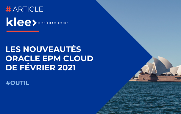Visuel_Article_Blog_Nouveautés_Oracle_EPM_Cloud_Février_2021_Klee_Performance